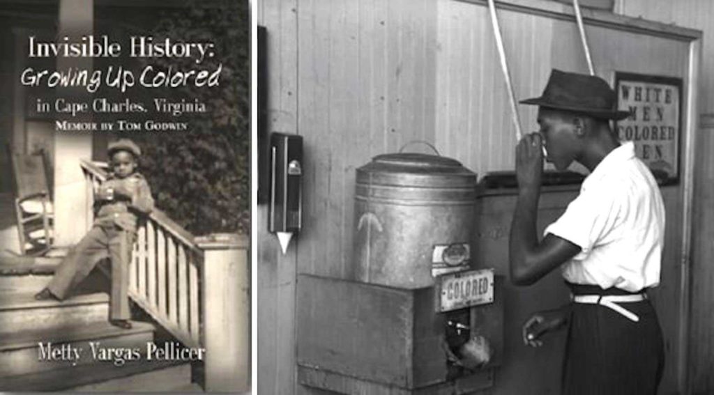  Dr. Metty Vargas Pellicer's “Invisible History: Growing Up Colored in Cape Charles, Virginia” is an account of a Virginia man’s life in the Jim Crow South. CONTRIBUTED