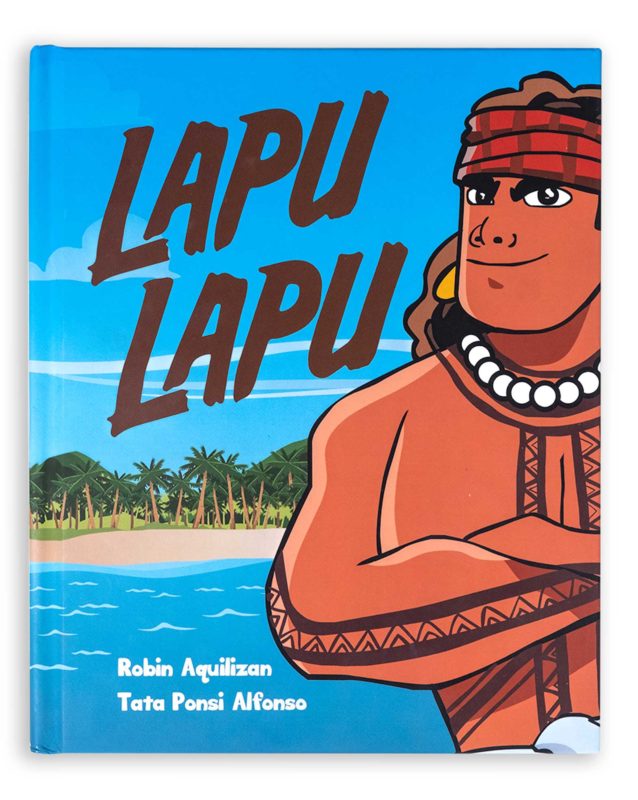 Lapu Lapu children’s book by Robin Aquilizan and Tata Ponsi Alfonso of Bayani Art. CONTRIBUTED