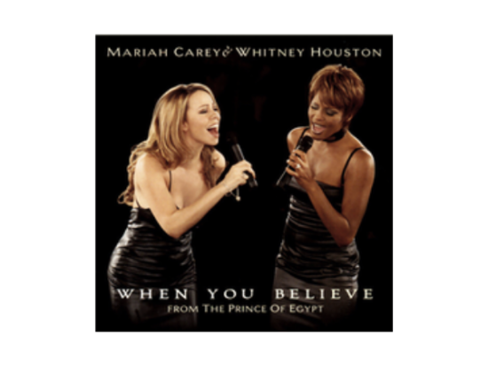 "When You Believe" by Whitney Houston and Mariah Carey