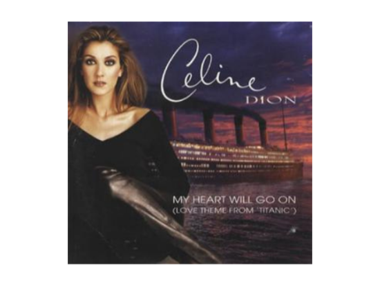 "My Heart Will Go On" by Céline Dion