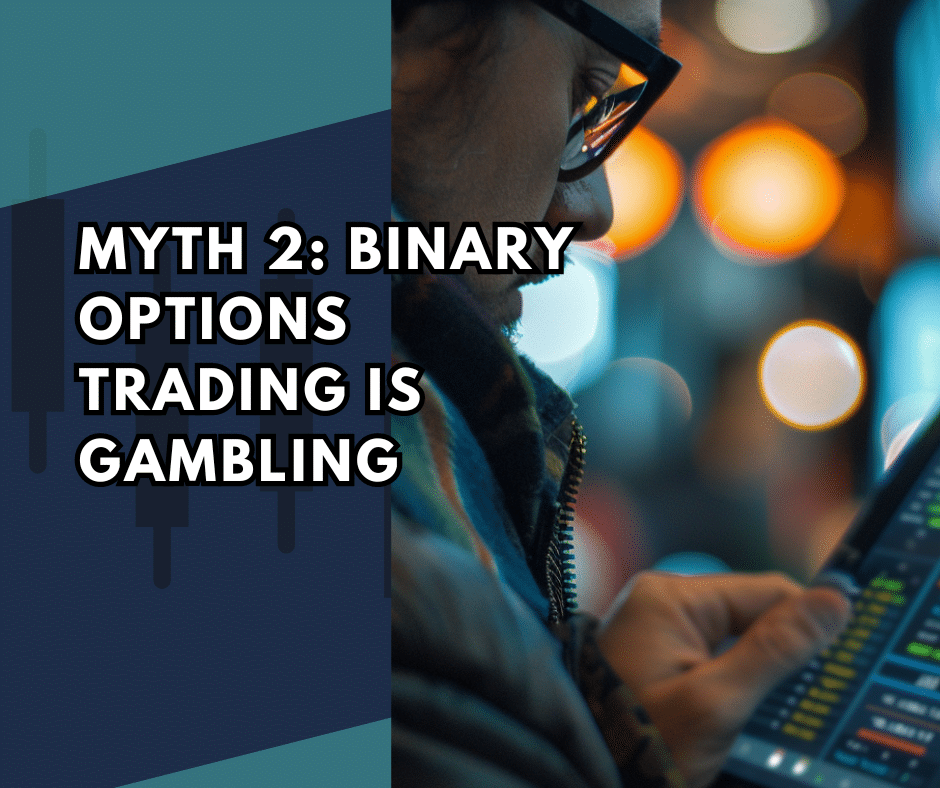 Myth 2: Binary Options Trading is Gambling