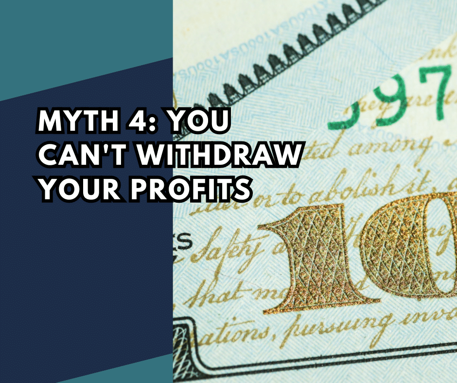 Myth 4: You Can't Withdraw Your Profits