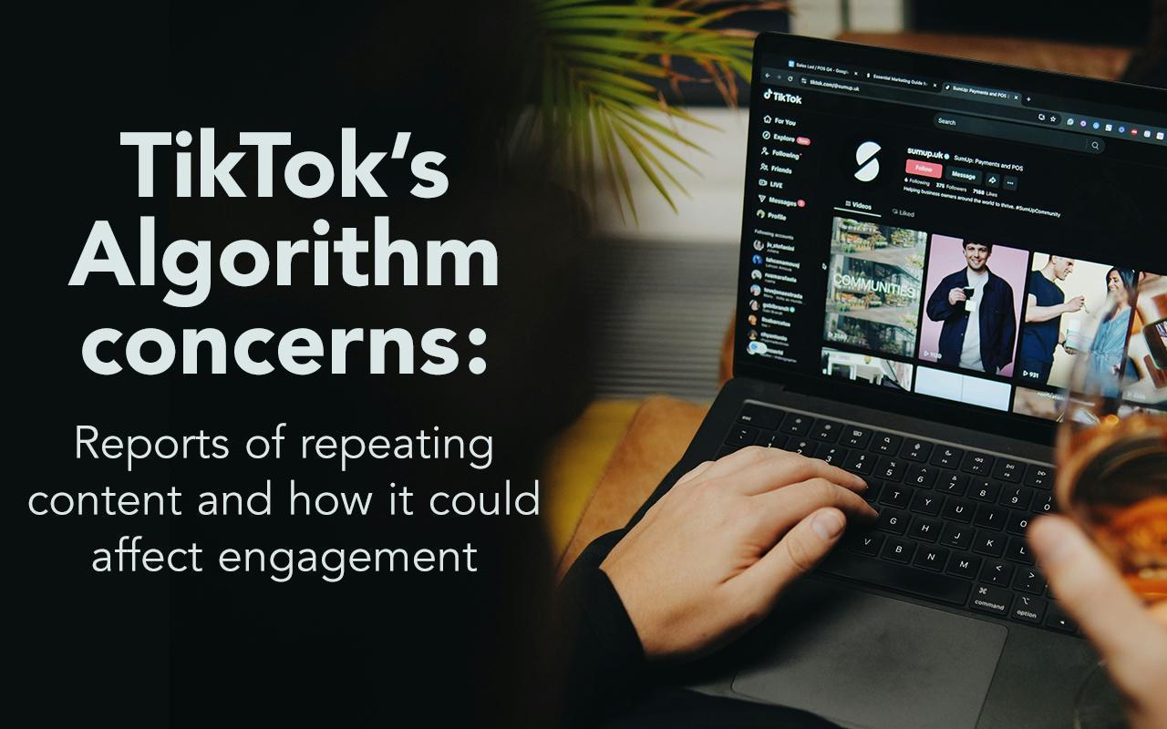 A person's hand on a laptop keyboard with a screen showing the TikTok interface and large text overlay reading "TikTok's Algorithm concerns: Reports of repeating content and how it could affect engagement."